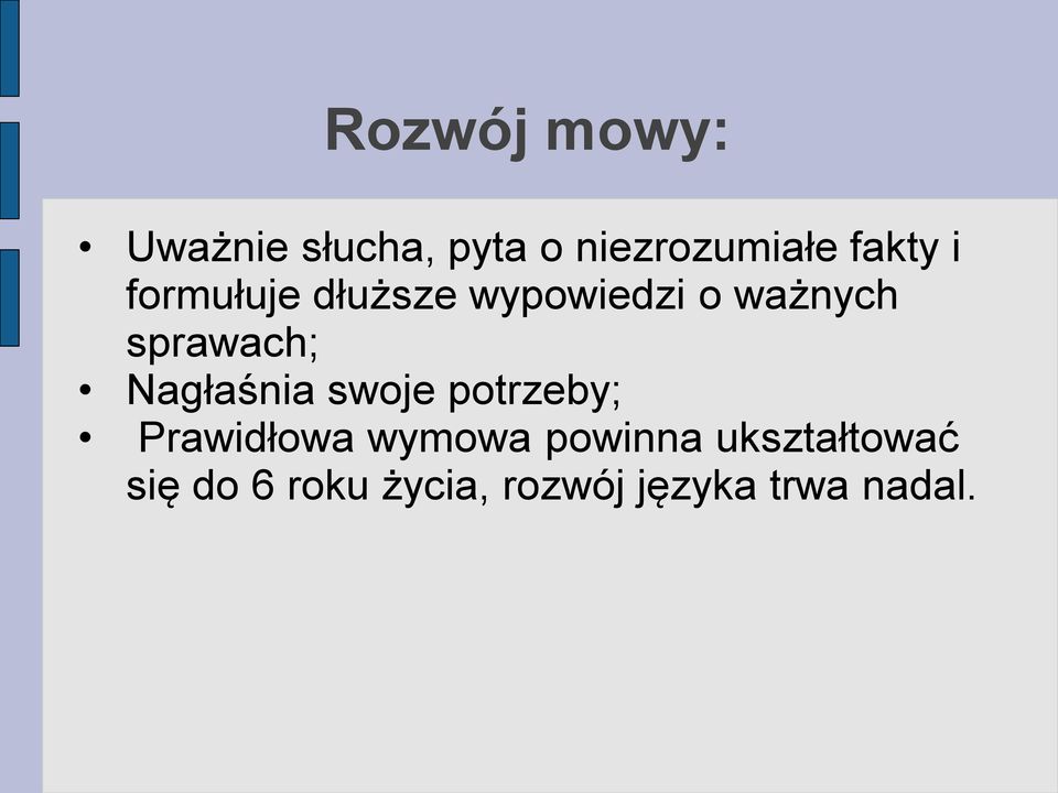 sprawach; Nagłaśnia swoje potrzeby; Prawidłowa wymowa