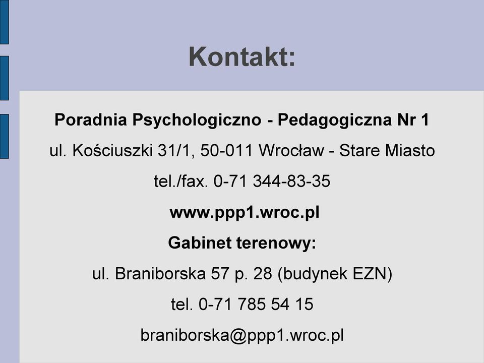 0-71 344-83-35 www.ppp1.wroc.pl Gabinet terenowy: ul.