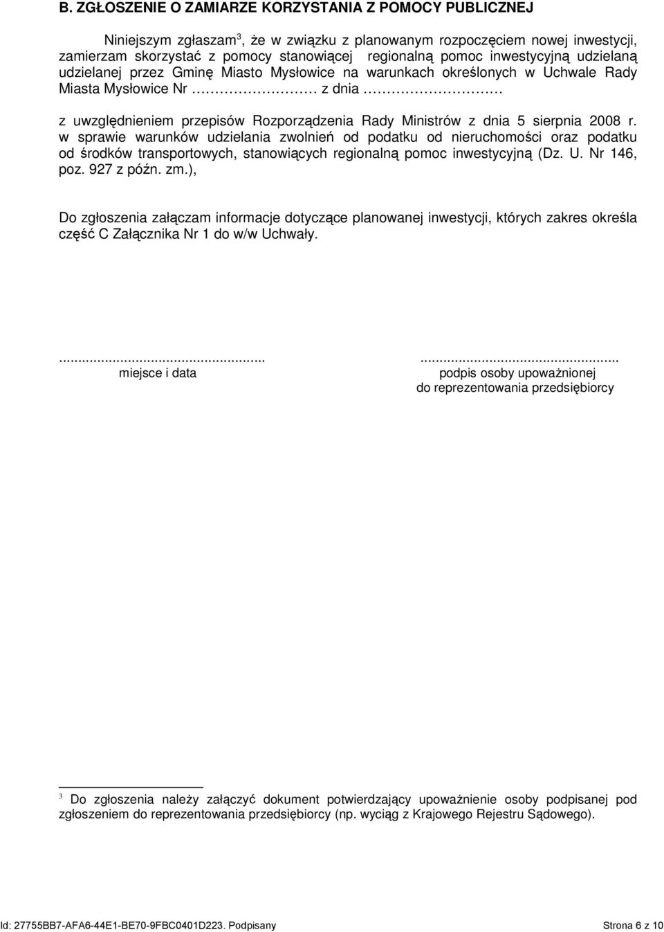 sierpnia 2008 r. w sprawie warunków udzielania zwolnień od podatku od nieruchomości oraz podatku od środków transportowych, stanowiących regionalną pomoc inwestycyjną (Dz. U. Nr 146, poz. 927 z późn.