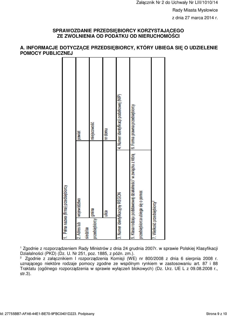 w sprawie Polskiej Klasyfikacji Działalności (PKD) (Dz. U. Nr 251, poz. 1885, z późn. zm.). 2 Zgodnie z załącznikiem I rozporządzenia Komisji (WE) nr 800/2008 z dnia 6 sierpnia 2008 r.