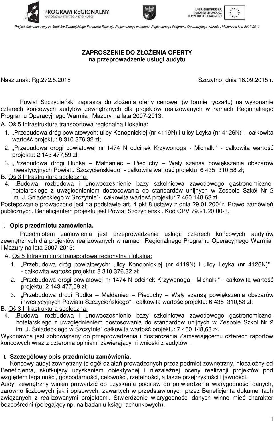 Powiat Szczycieński zaprasza do złożenia oferty cenowej (w formie ryczałtu) na wykonanie czterech końcowych audytów zewnętrznych dla projektów realizowanych w ramach Regionalnego Programu