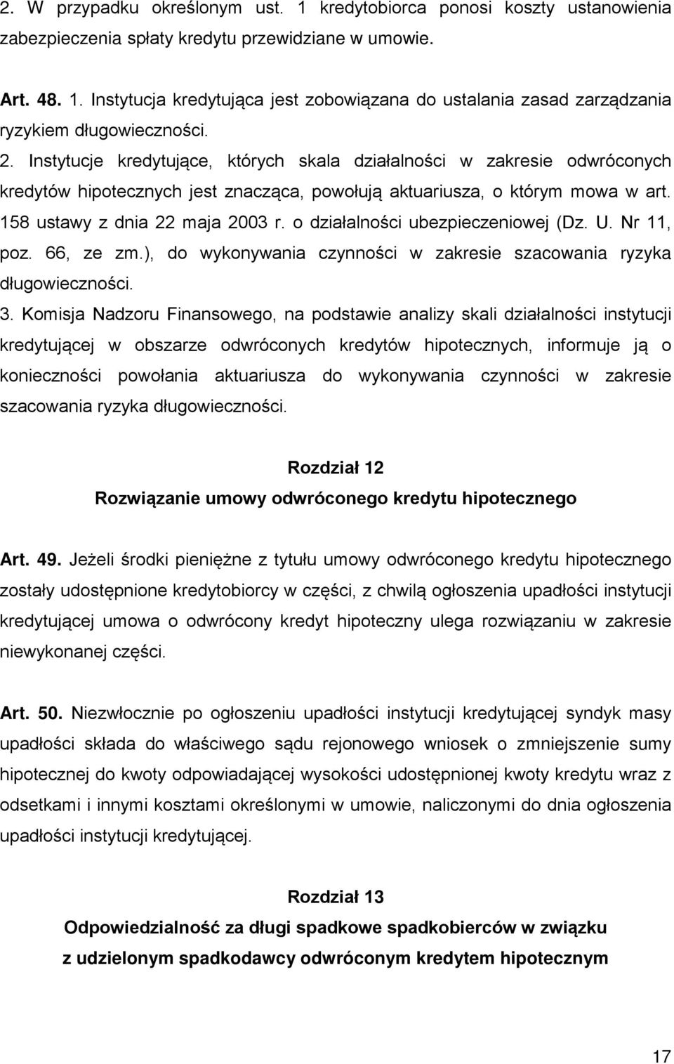 o działalności ubezpieczeniowej (Dz. U. Nr 11, poz. 66, ze zm.), do wykonywania czynności w zakresie szacowania ryzyka długowieczności. 3.