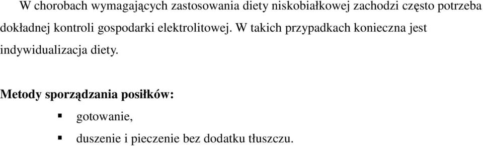 W takich przypadkach konieczna jest indywidualizacja diety.