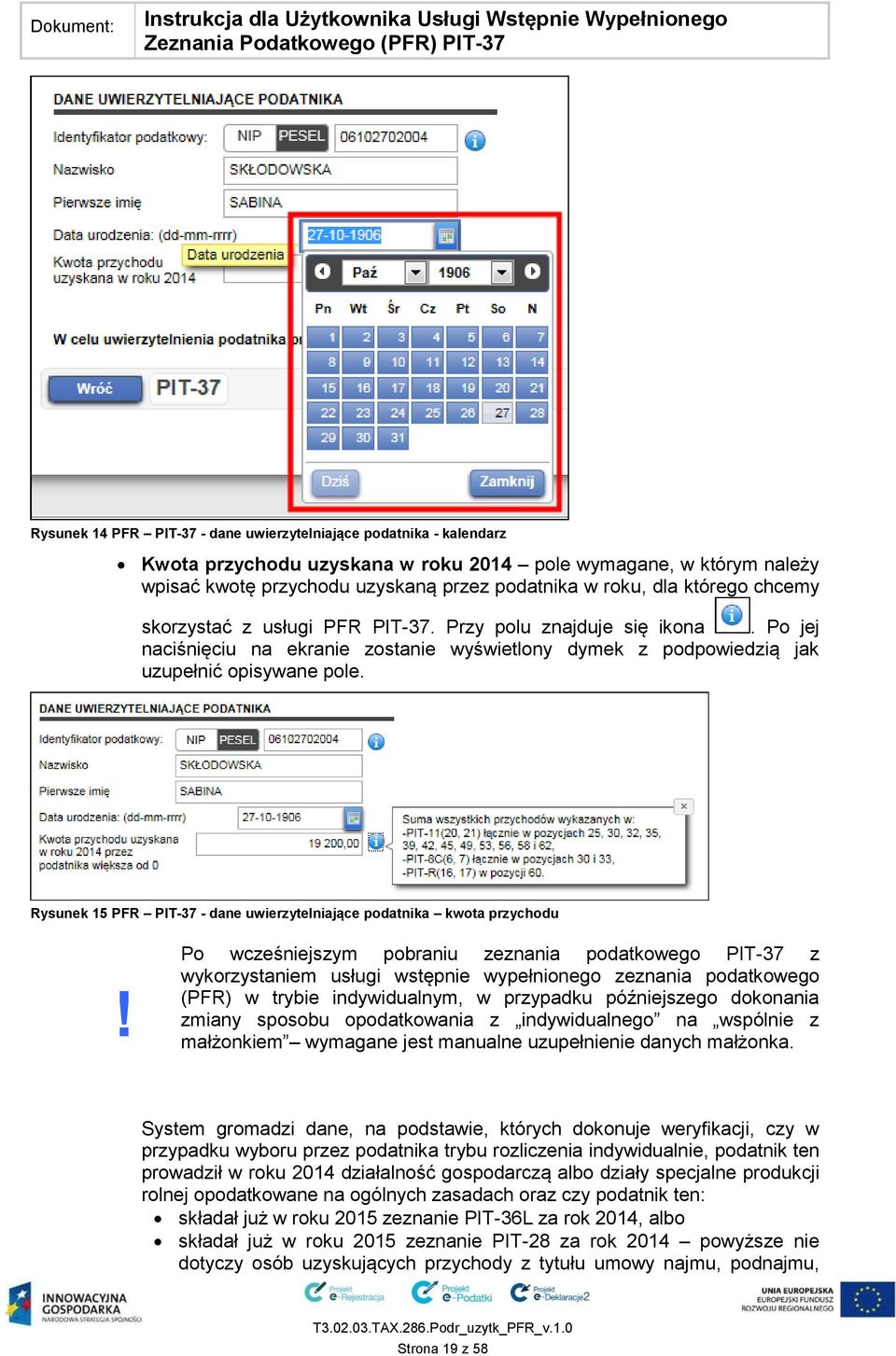 Rysunek 15 PFR PIT-37 - dane uwierzytelniające podatnika kwota przychodu!