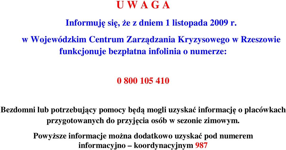 numerze: 0 800 105 410 Bezdomni lub potrzebuj cy pomocy b mogli uzyska informacj o placówkach