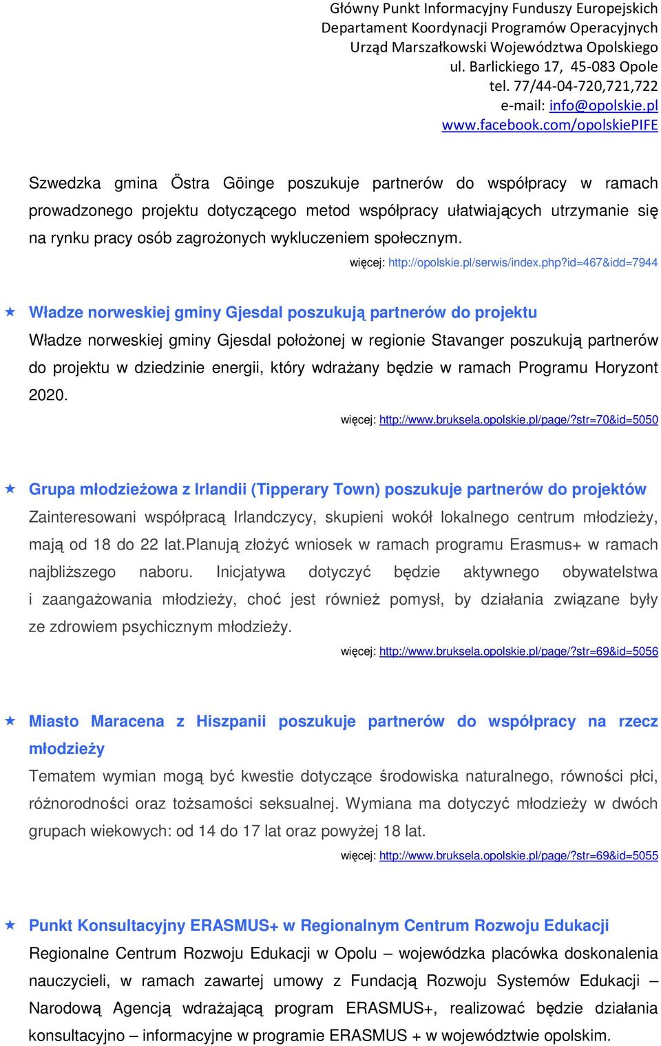 id=467&idd=7944 Władze norweskiej gminy Gjesdal poszukują partnerów do projektu Władze norweskiej gminy Gjesdal położonej w regionie Stavanger poszukują partnerów do projektu w dziedzinie energii,