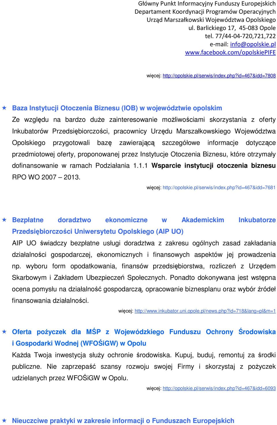 pracownicy Urzędu Marszałkowskiego Województwa Opolskiego przygotowali bazę zawierającą szczegółowe informacje dotyczące przedmiotowej oferty, proponowanej przez Instytucje Otoczenia Biznesu, które