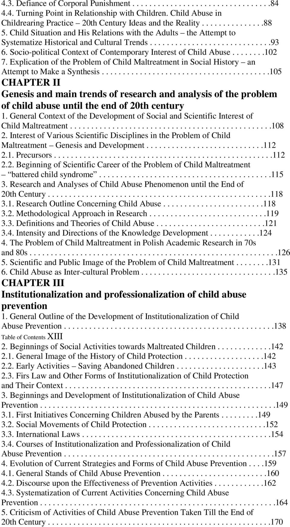 Socio-political Context of Contemporary Interest of Child Abuse........102 7. Explication of the Problem of Child Maltreatment in Social History an Attempt to Make a Synthesis.