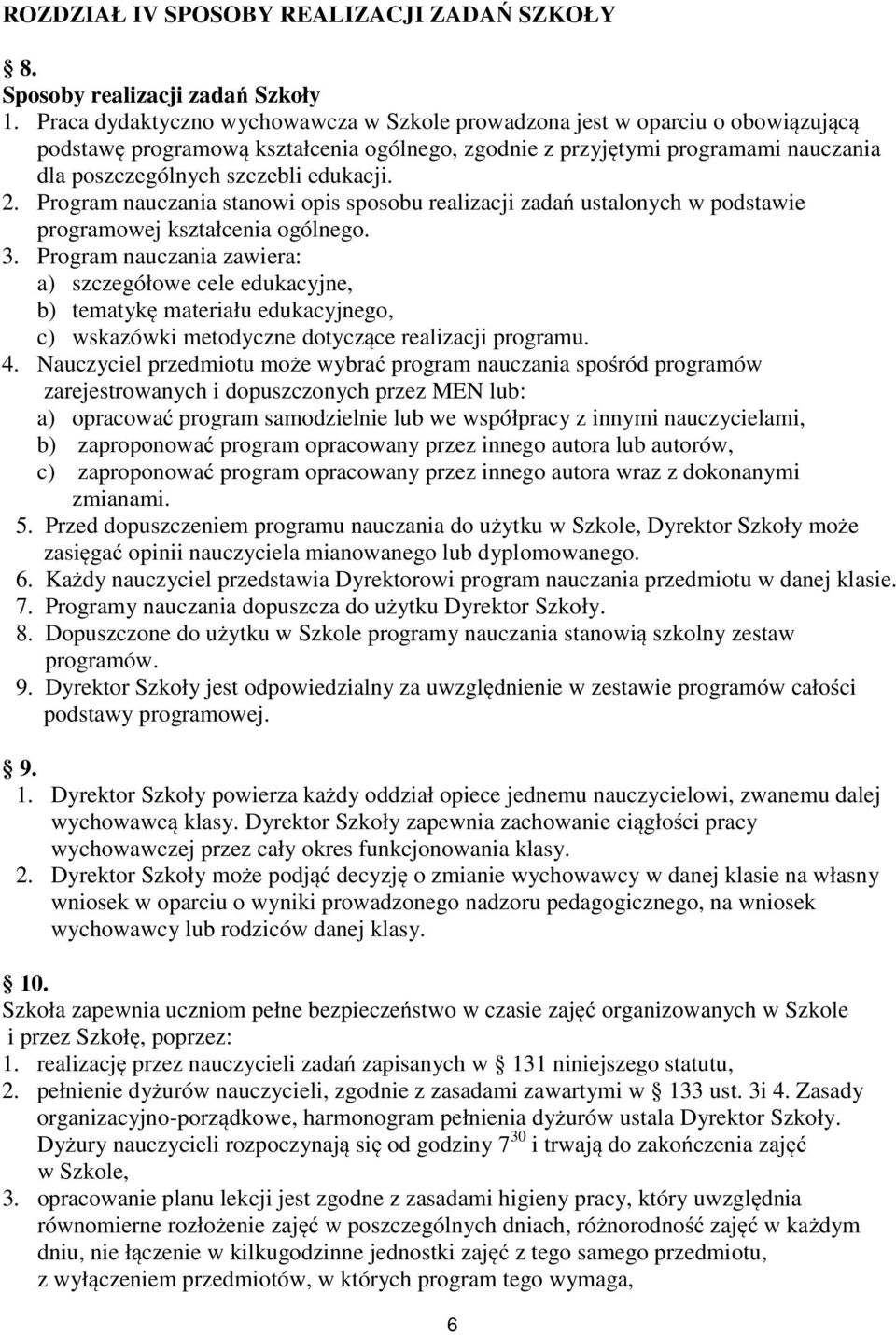 edukacji. 2. Program nauczania stanowi opis sposobu realizacji zadań ustalonych w podstawie programowej kształcenia ogólnego. 3.