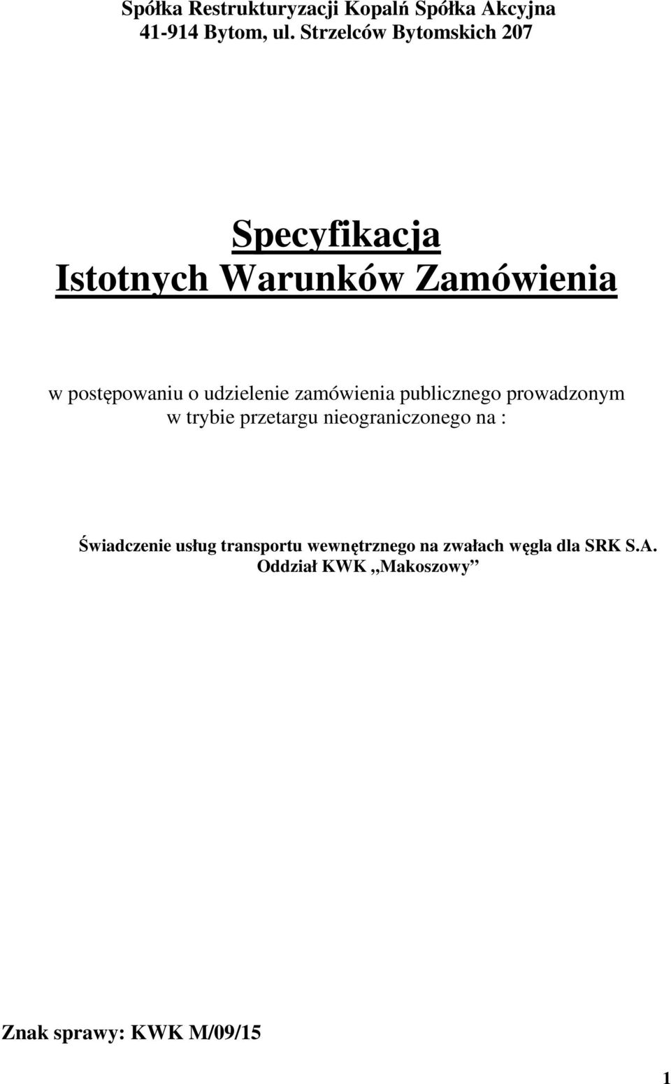 udzielenie zamówienia publicznego prowadzonym w trybie przetargu nieograniczonego na :