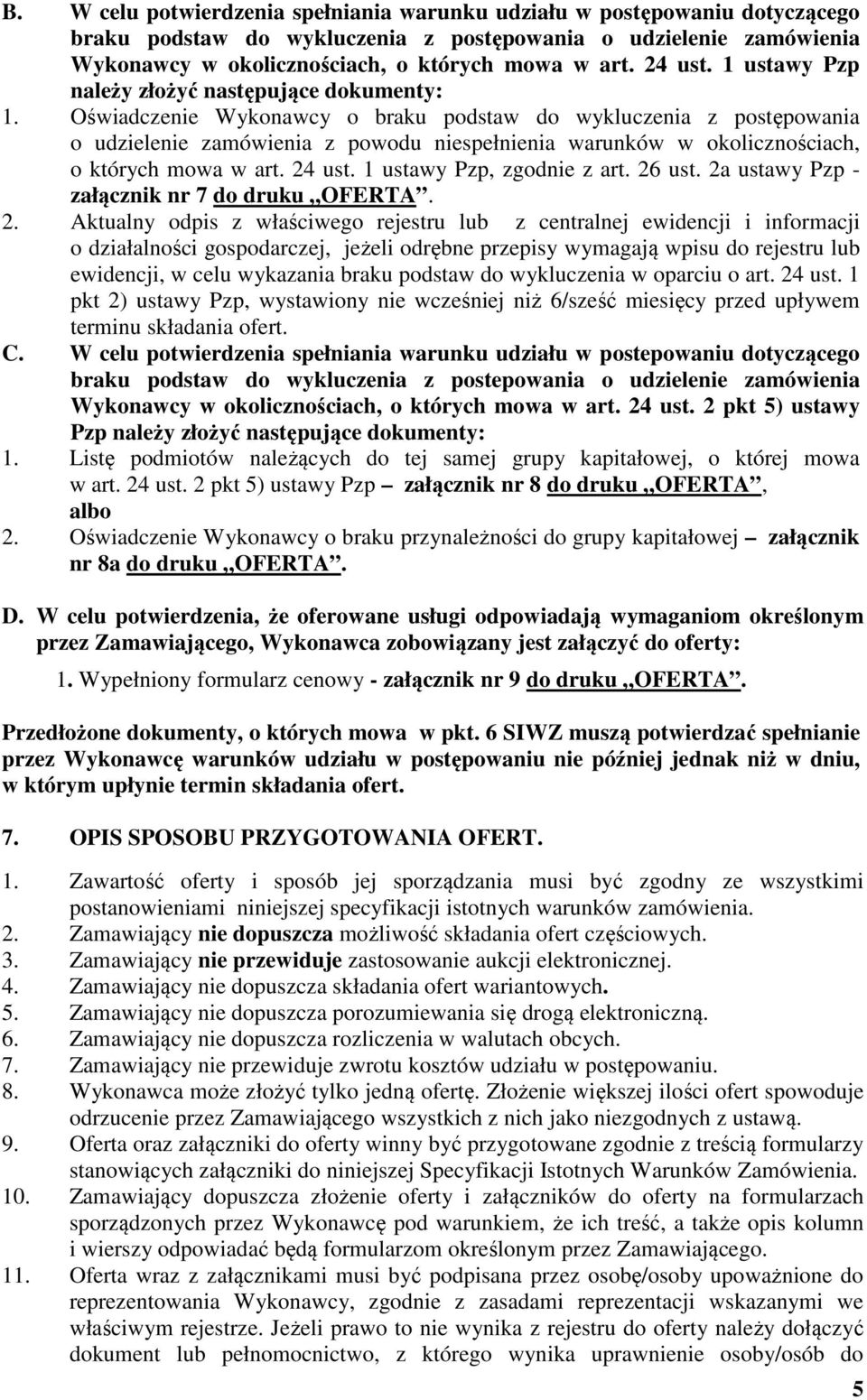 Oświadczenie Wykonawcy o braku podstaw do wykluczenia z postępowania o udzielenie zamówienia z powodu niespełnienia warunków w okolicznościach, o których mowa w art. 24 ust.