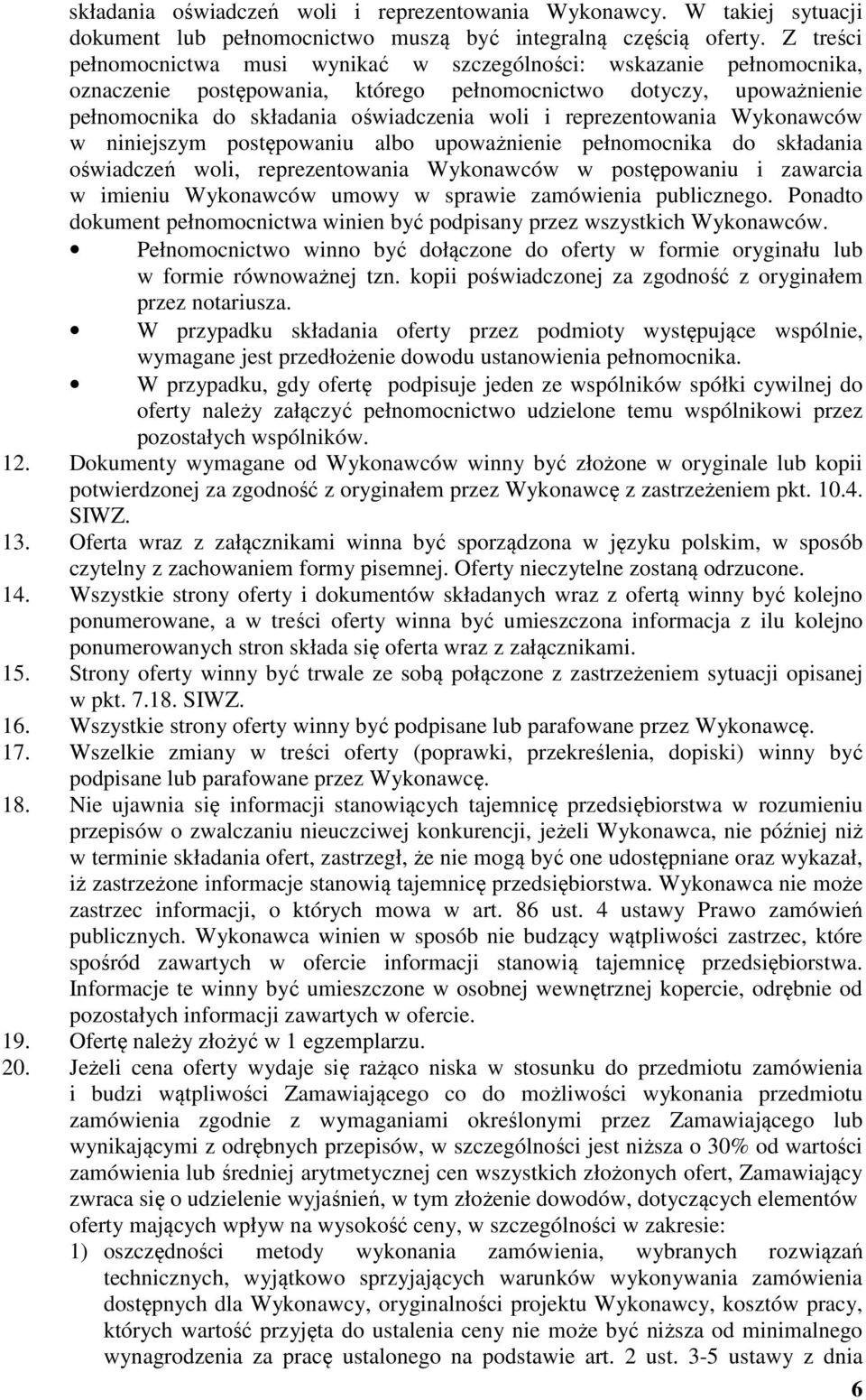 reprezentowania Wykonawców w niniejszym postępowaniu albo upoważnienie pełnomocnika do składania oświadczeń woli, reprezentowania Wykonawców w postępowaniu i zawarcia w imieniu Wykonawców umowy w