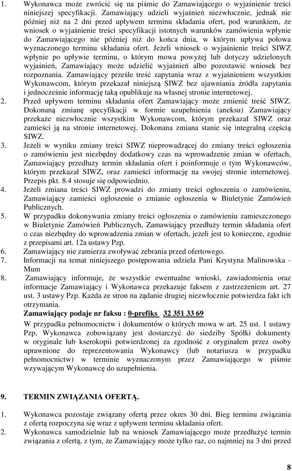 zamówienia wpłynie do Zamawiającego nie później niż do końca dnia, w którym upływa połowa wyznaczonego terminu składania ofert.