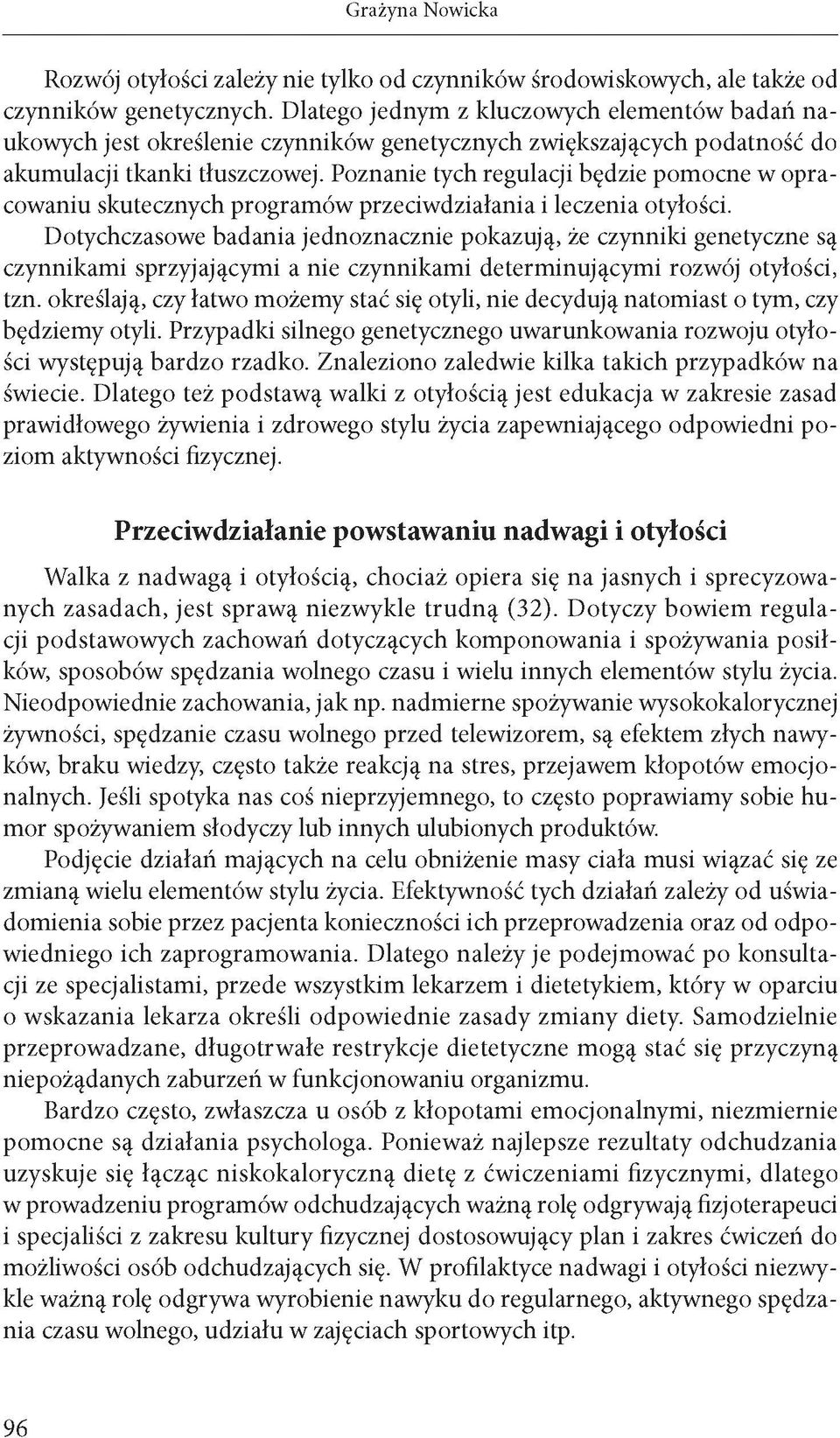 Poznanie tych regulacji będzie pomocne w opracowaniu skutecznych programów przeciwdziałania i leczenia otyłości.