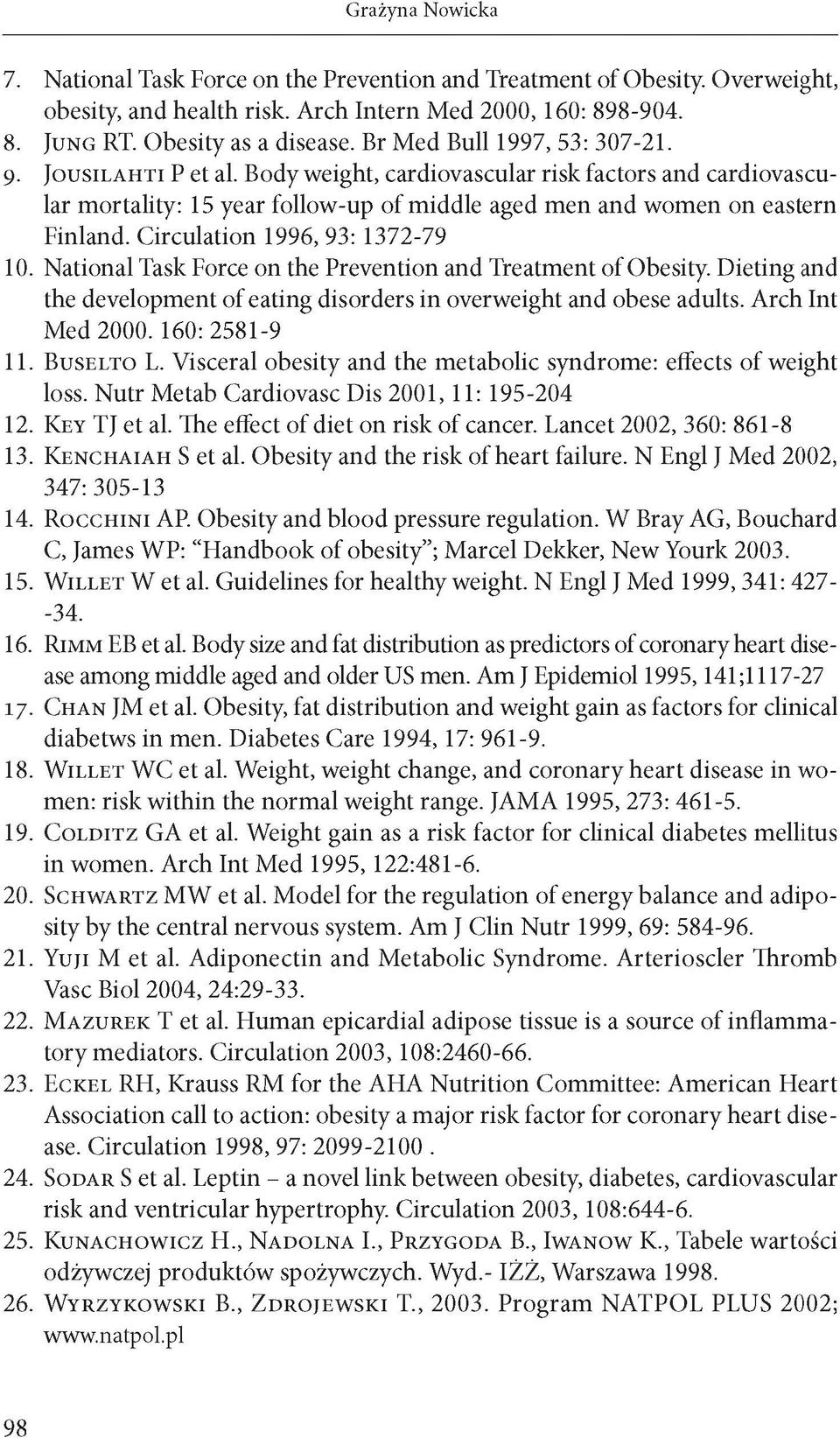 Circulation 1996, 93: 1372-79 10. National Task Force on the Prevention and Treatment of Obesity. Dieting and the development of eating disorders in overweight and obese adults. Arch Int Med 2000.