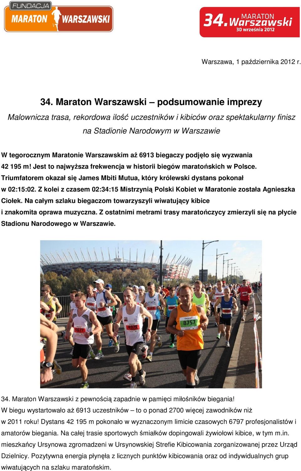 6913 biegaczy podjęło się wyzwania 42 195 m! Jest to najwyższa frekwencja w historii biegów maratońskich w Polsce.