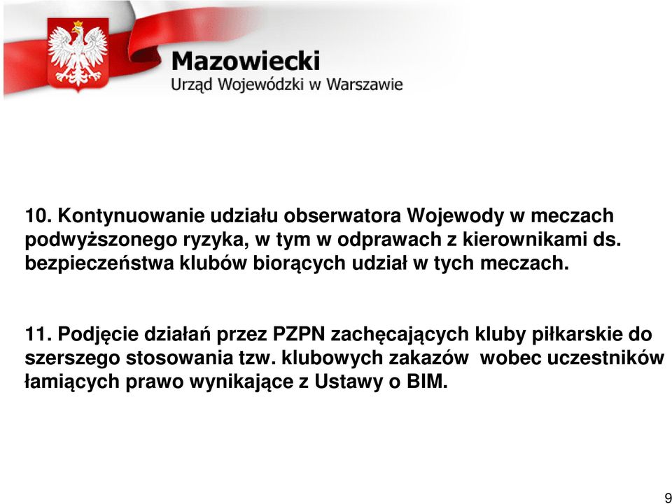 11. Podjęcie działań przez PZPN zachęcających kluby piłkarskie do szerszego