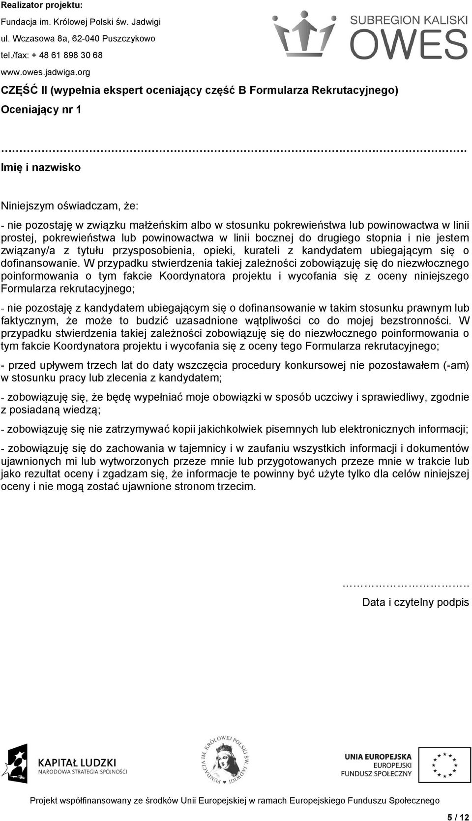 drugiego stopnia i nie jestem związany/a z tytułu przysposobienia, opieki, kurateli z kandydatem ubiegającym się o dofinansowanie.