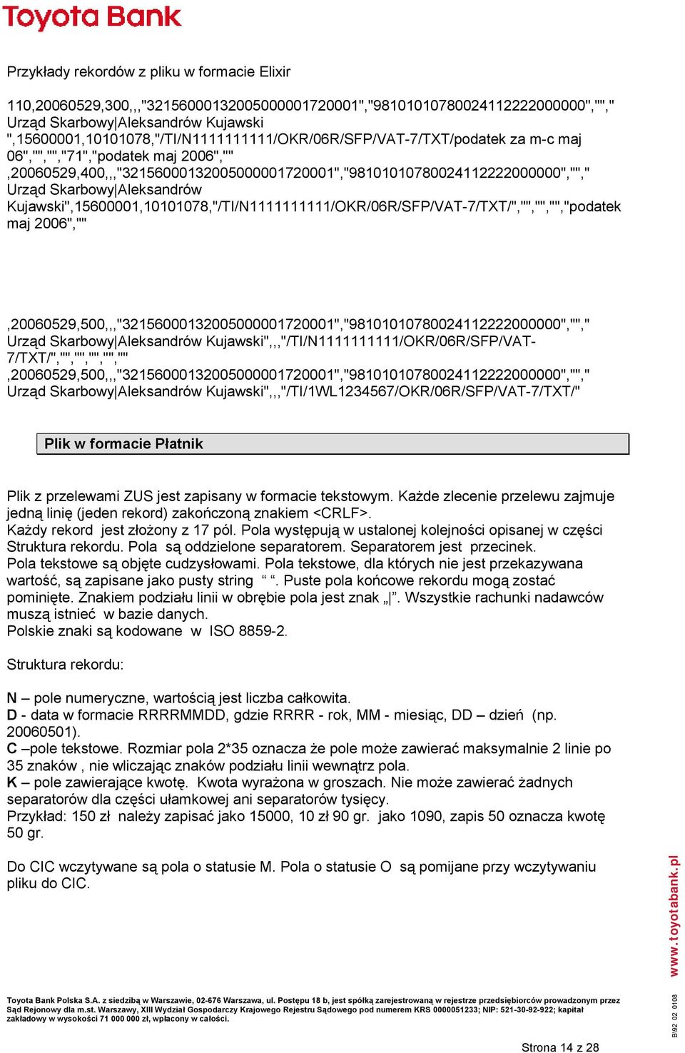 Skarbowy Aleksandrów Kujawski",15600001,10101078,"/TI/N1111111111/OKR/06R/SFP/VAT-7/TXT/","","","","podatek maj 2006","",20060529,500,,,"32156000132005000001720001","98101010780024112222000000","","