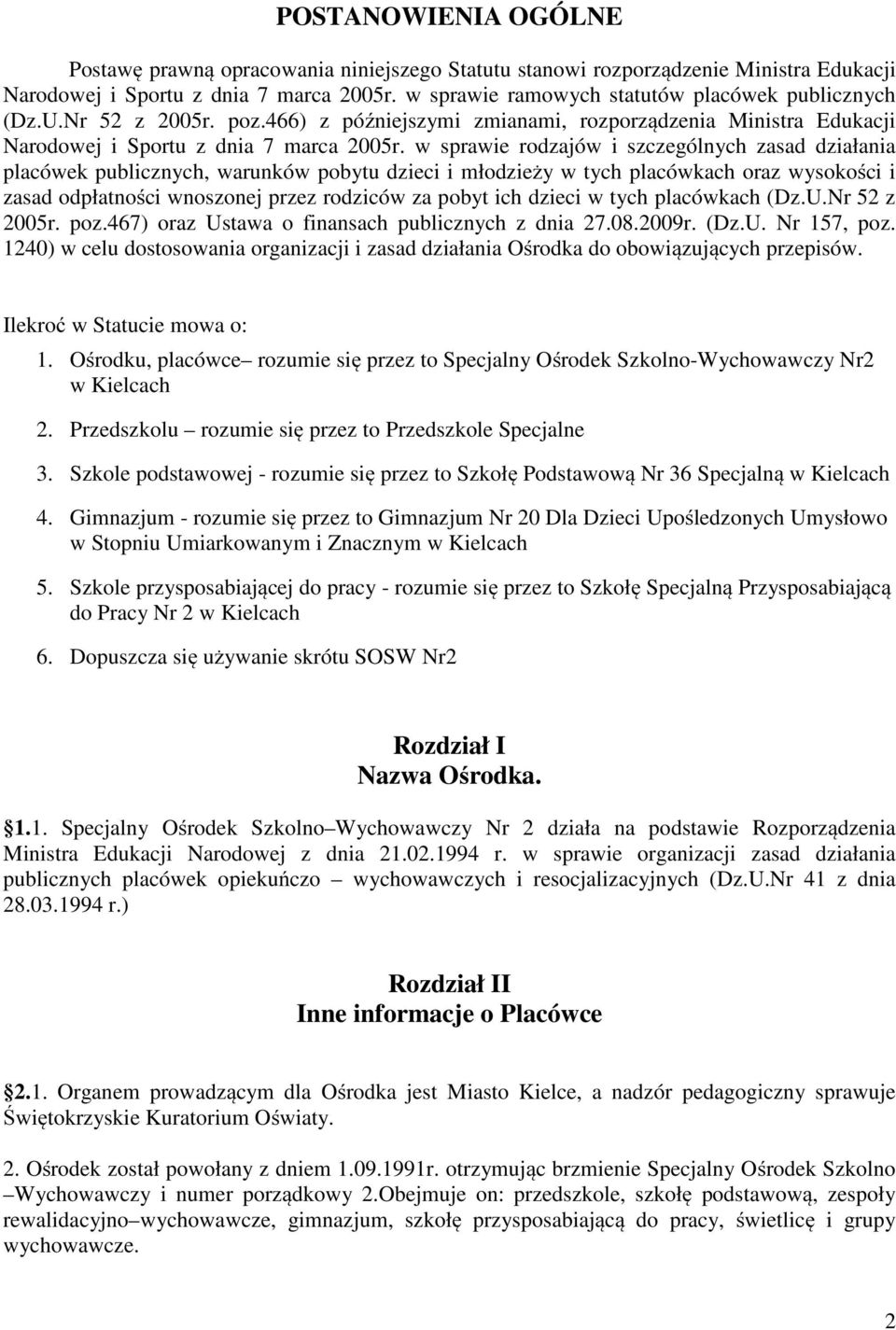 w sprawie rodzajów i szczególnych zasad działania placówek publicznych, warunków pobytu dzieci i młodzieży w tych placówkach oraz wysokości i zasad odpłatności wnoszonej przez rodziców za pobyt ich