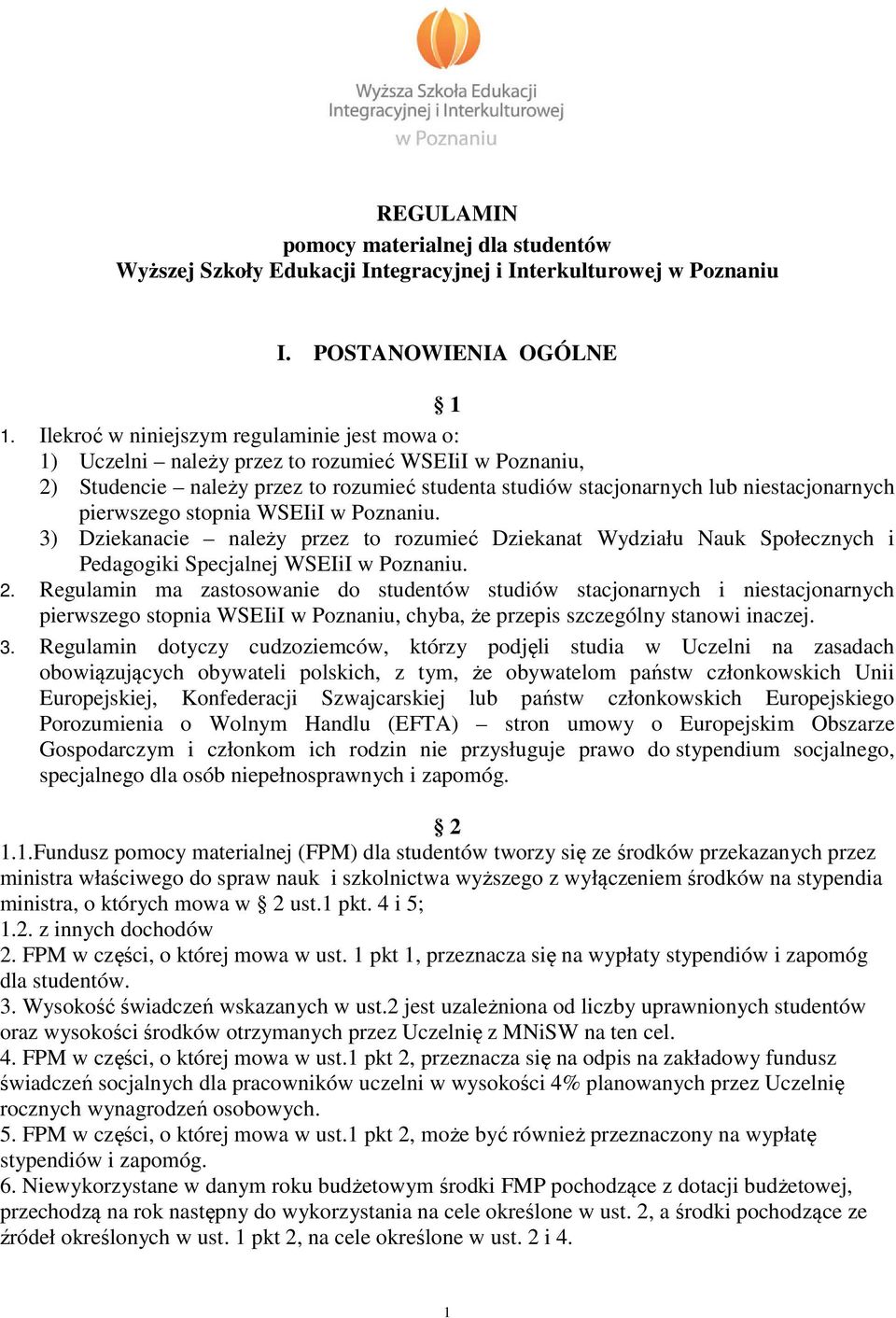 pierwszego stopnia WSEIiI w Poznaniu. 3) Dziekanacie należy przez to rozumieć Dziekanat Wydziału Nauk Społecznych i Pedagogiki Specjalnej WSEIiI w Poznaniu. 2.