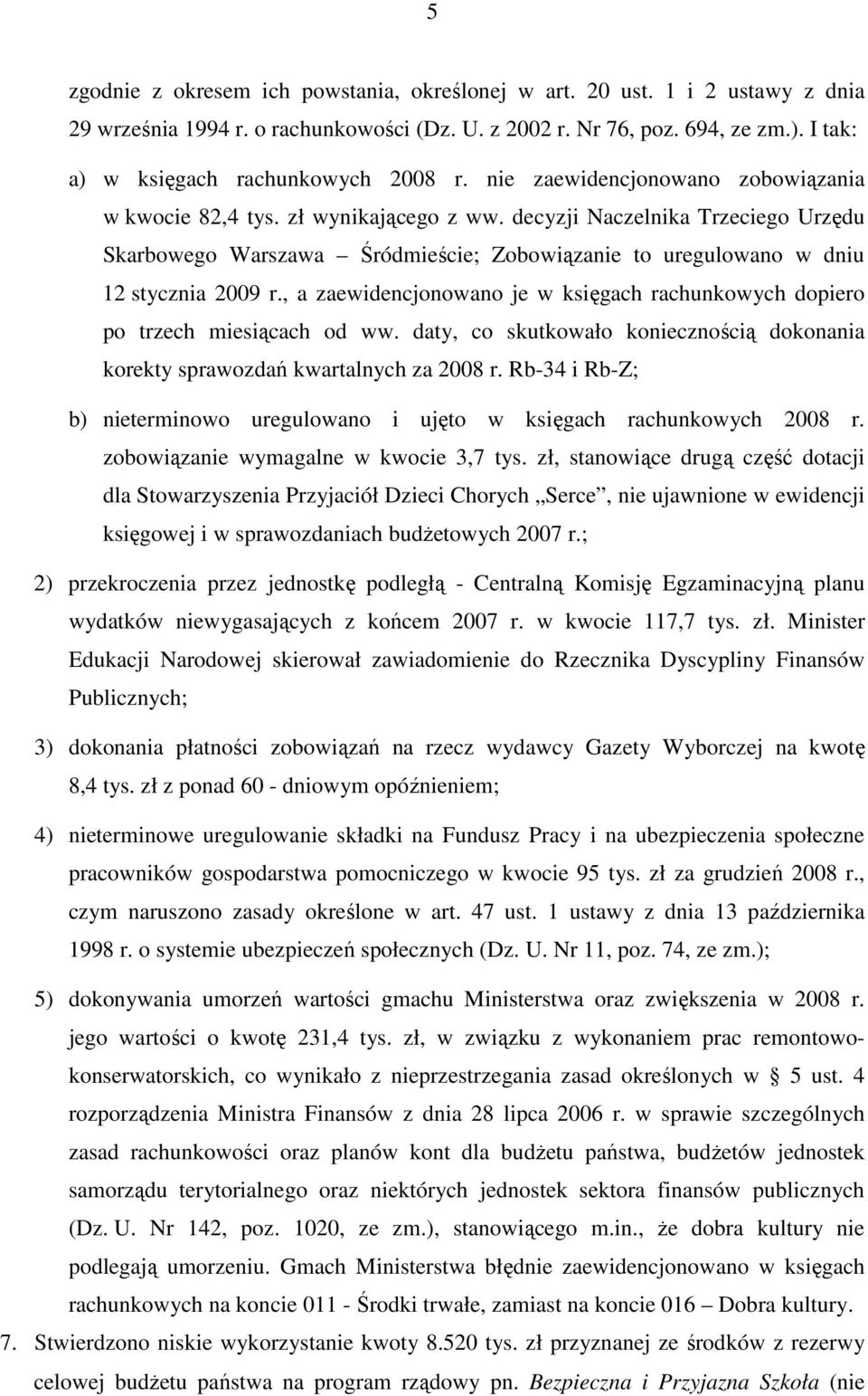decyzji Naczelnika Trzeciego Urzędu Skarbowego Warszawa Śródmieście; Zobowiązanie to uregulowano w dniu 12 stycznia 2009 r.