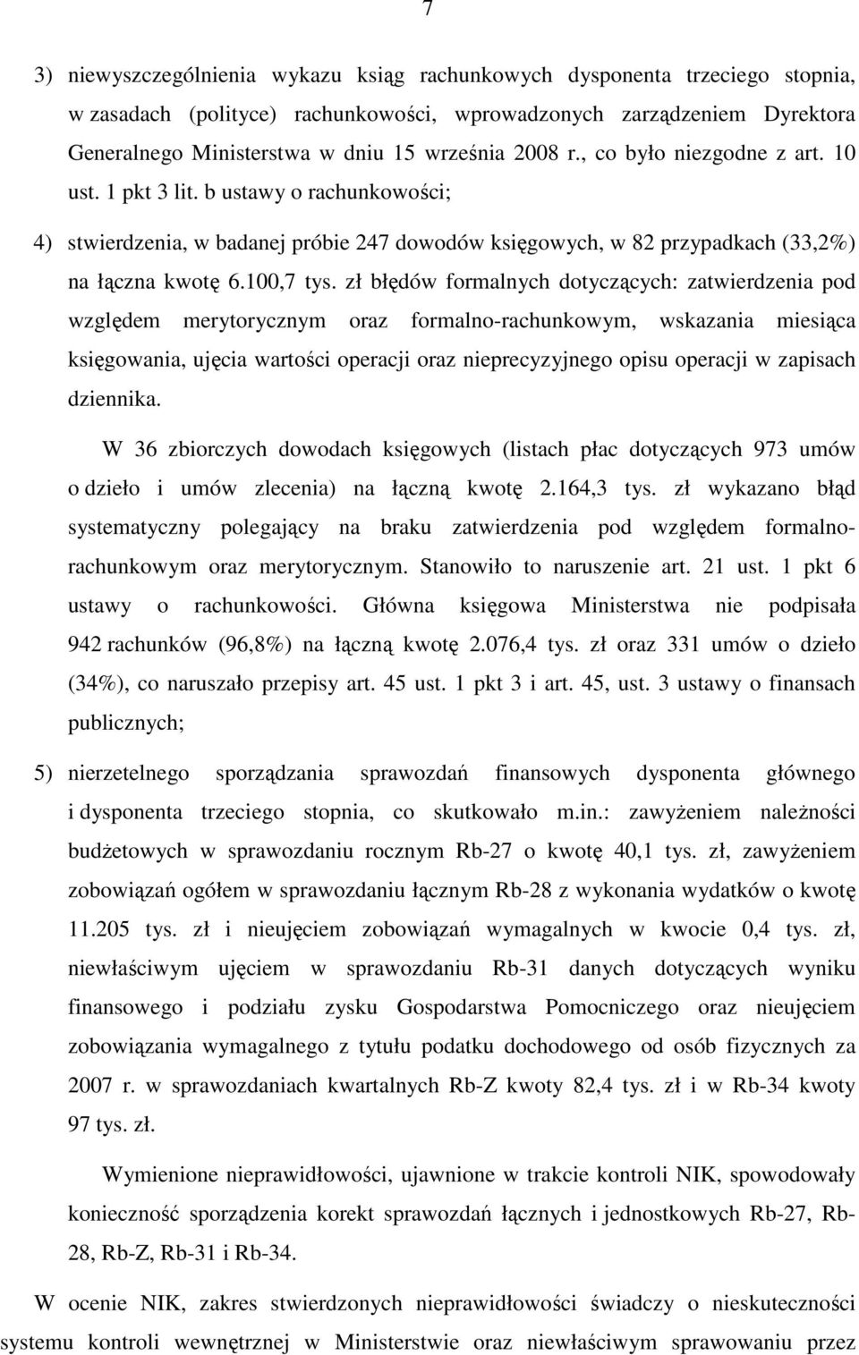 zł błędów formalnych dotyczących: zatwierdzenia pod względem merytorycznym oraz formalno-rachunkowym, wskazania miesiąca księgowania, ujęcia wartości operacji oraz nieprecyzyjnego opisu operacji w