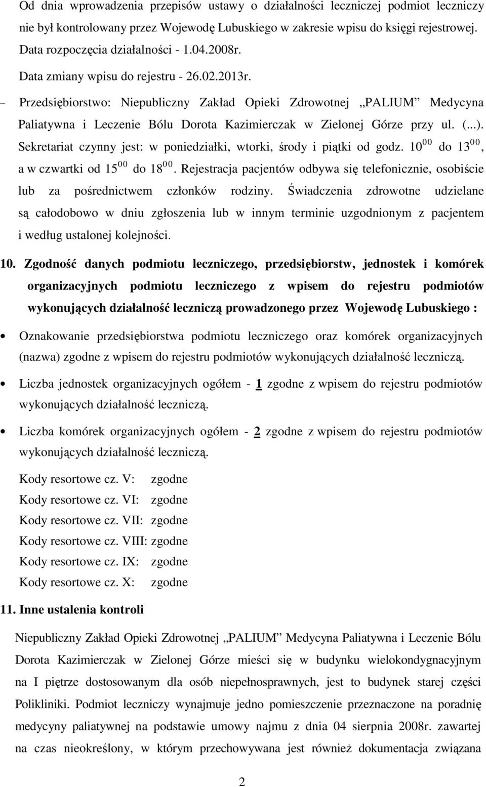 Przedsiębiorstwo: Niepubliczny Zakład Opieki Zdrowotnej PALIUM Medycyna Paliatywna i Leczenie Bólu Dorota Kazimierczak w Zielonej Górze przy ul. (...).