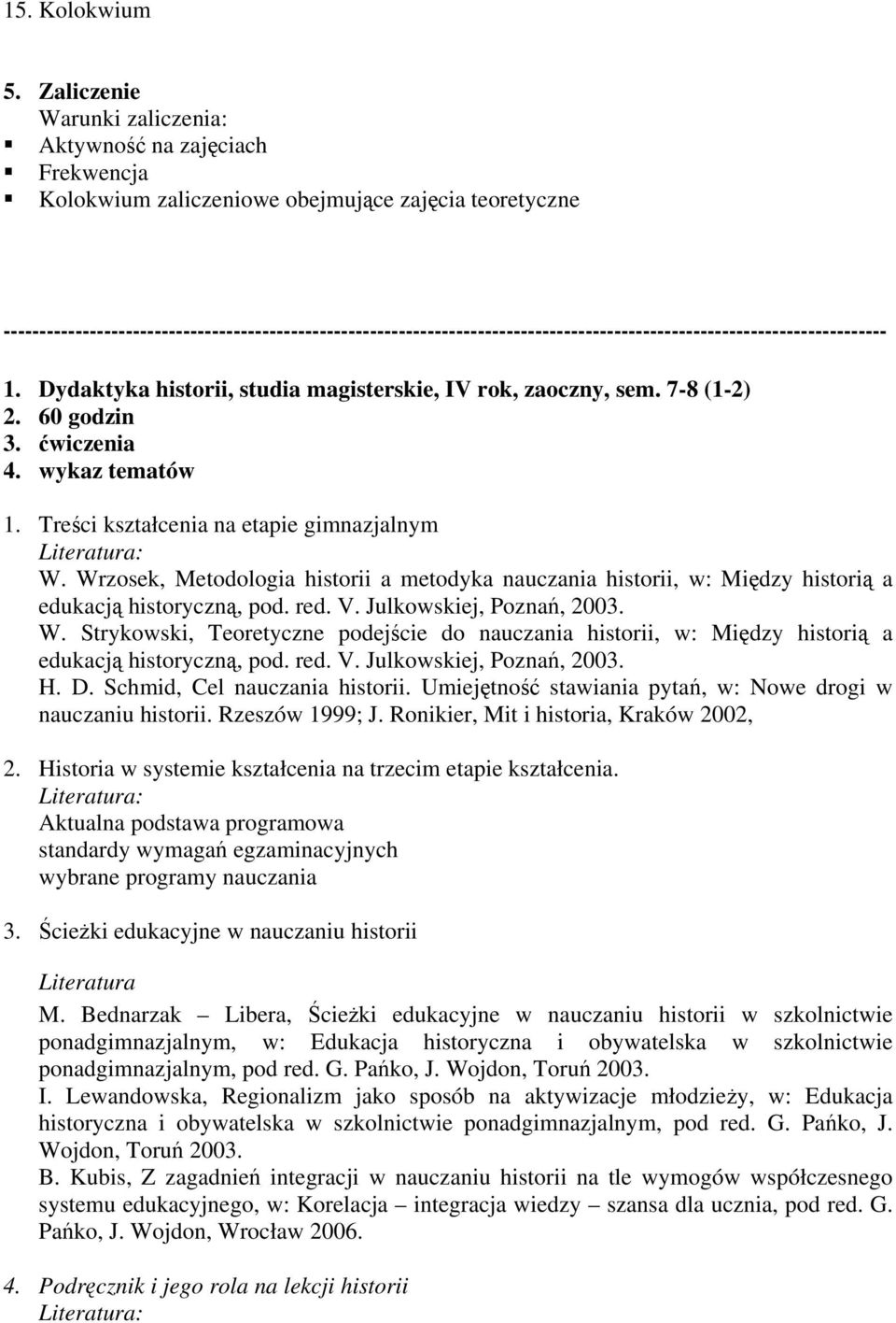 --------------------------------------------------------------------------------------------------------------------------- 1. Dydaktyka historii, studia magisterskie, IV rok, zaoczny, sem.