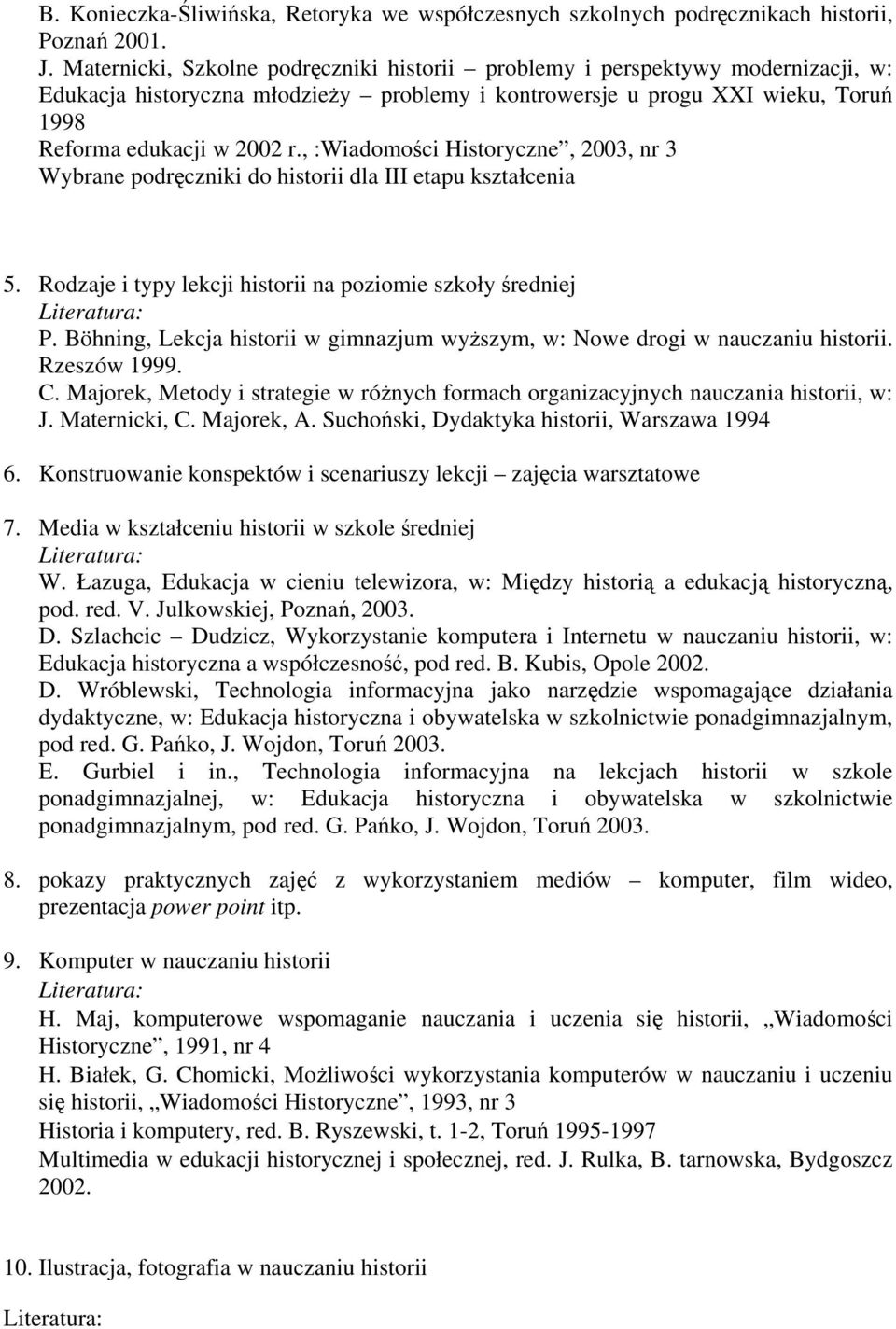 , :Wiadomości Historyczne, 2003, nr 3 Wybrane podręczniki do historii dla III etapu kształcenia 5. Rodzaje i typy lekcji historii na poziomie szkoły średniej P.