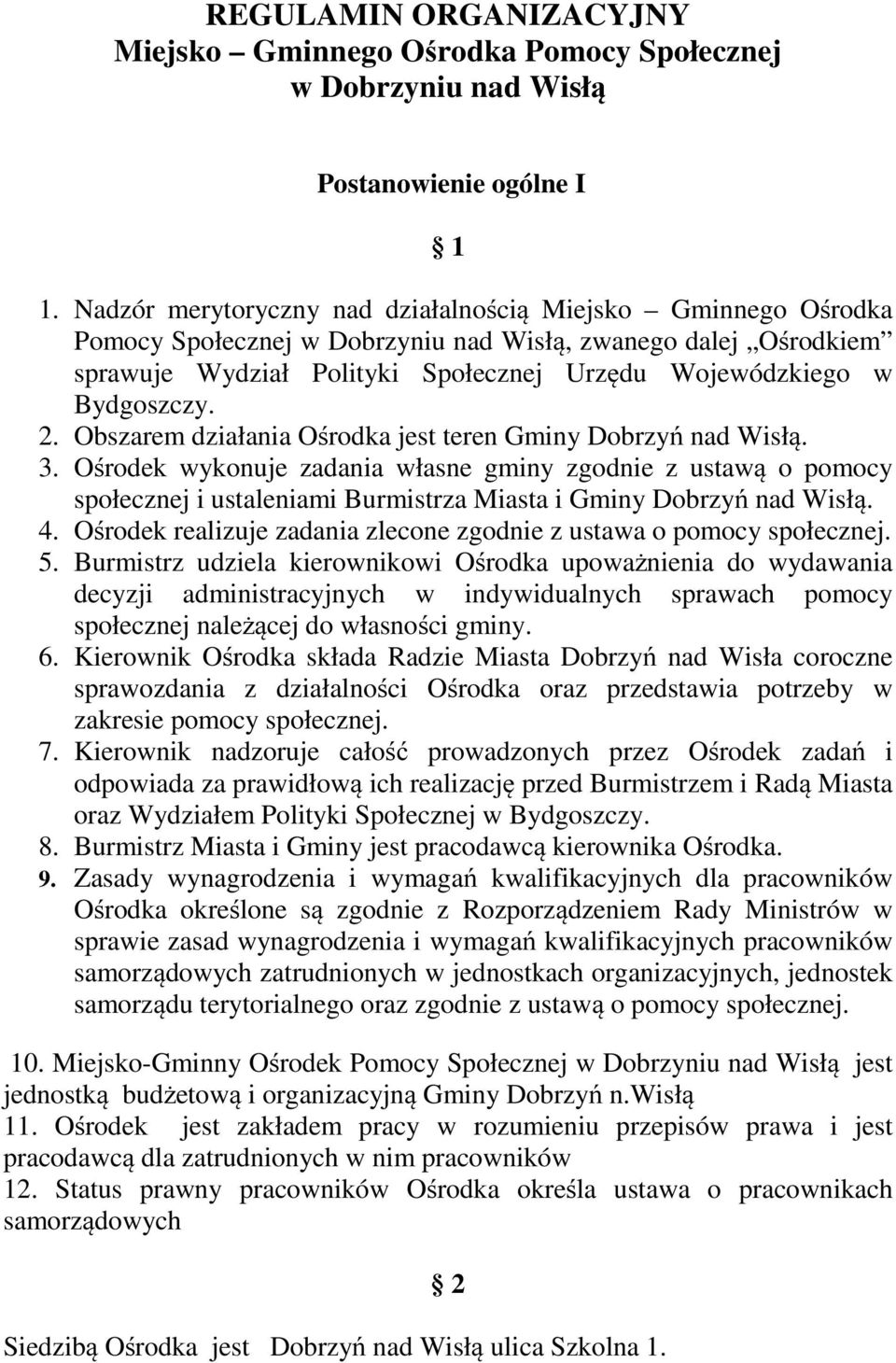 2. Obszarem działania Ośrodka jest teren Gminy Dobrzyń nad Wisłą. 3.