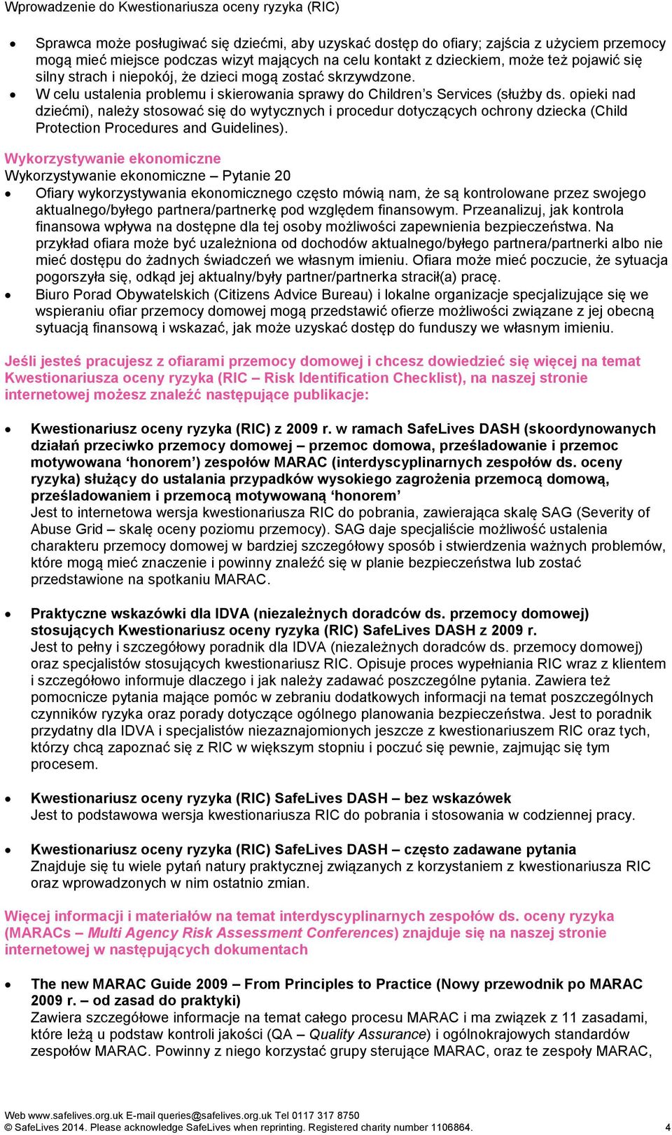 opieki nad dziećmi), należy stosować się do wytycznych i procedur dotyczących ochrony dziecka (Child Protection Procedures and Guidelines).