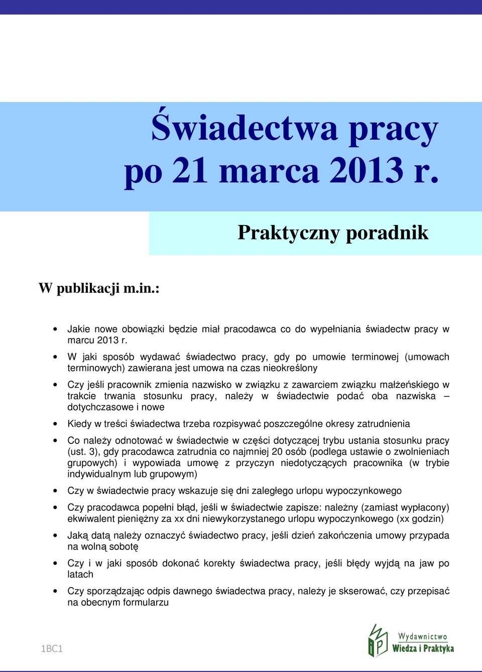 małŝeńskiego w trakcie trwania stosunku pracy, naleŝy w świadectwie podać oba nazwiska dotychczasowe i nowe Kiedy w treści świadectwa trzeba rozpisywać poszczególne okresy zatrudnienia Co naleŝy