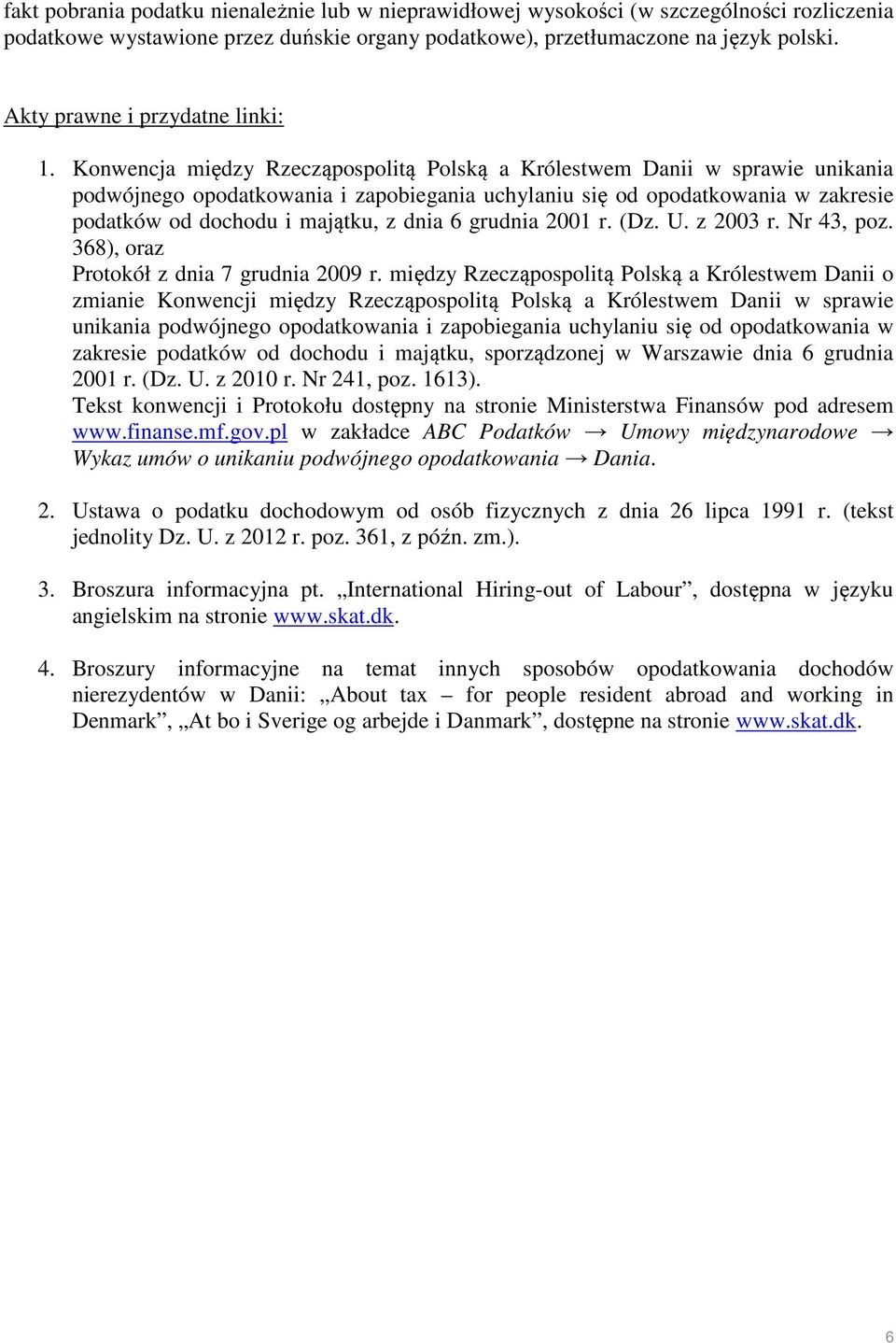 Konwencja między Rzecząpospolitą Polską a Królestwem Danii w sprawie unikania podwójnego opodatkowania i zapobiegania uchylaniu się od opodatkowania w zakresie podatków od dochodu i majątku, z dnia 6