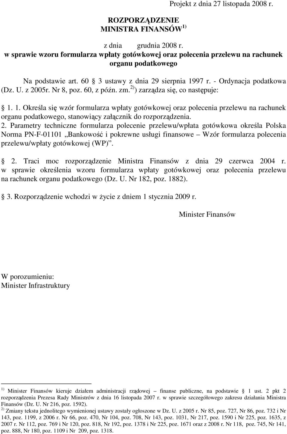 Nr 8, poz. 60, z późn. zm. 2) ) zarządza się, co następuje: 1.