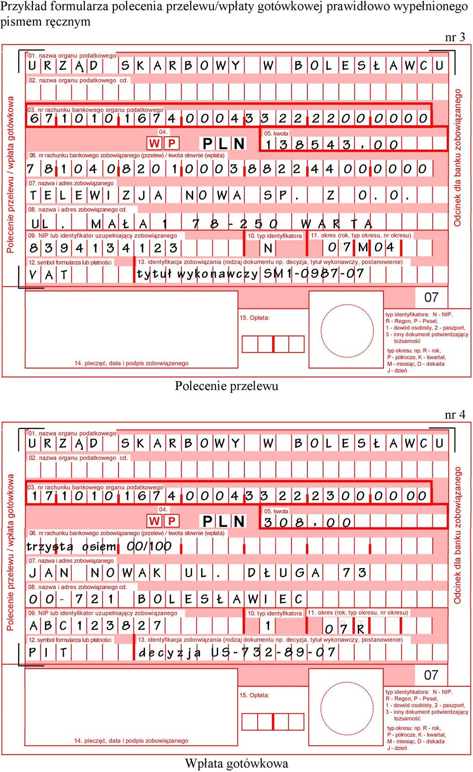 nr rachunku bankowego zobowiązanego (przelew) / kwota słownie (wpłata) 07. nazwa i adres zobowiązanego W P P L N 1 3 8 5 4 3, 0 0 T E L E W I Z J A N O W A S P. Z O. O. 8 3 9 4 1 3 4 1 2 3 N 0 R7 TM 0 4 12.