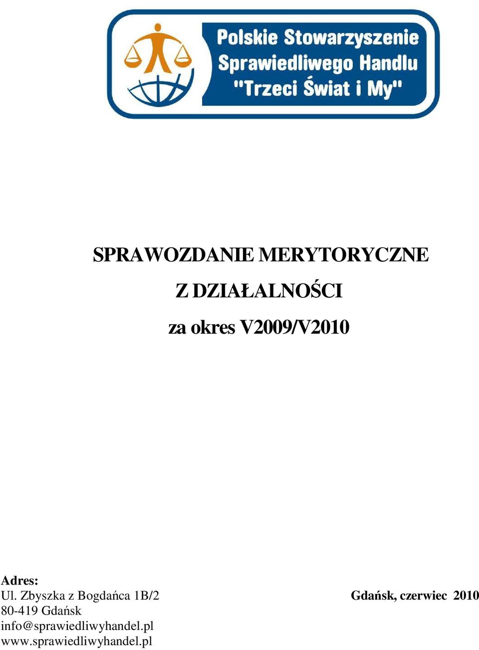 Zbyszka z Bogdańca 1B/2 Gdańsk, czerwiec 2010