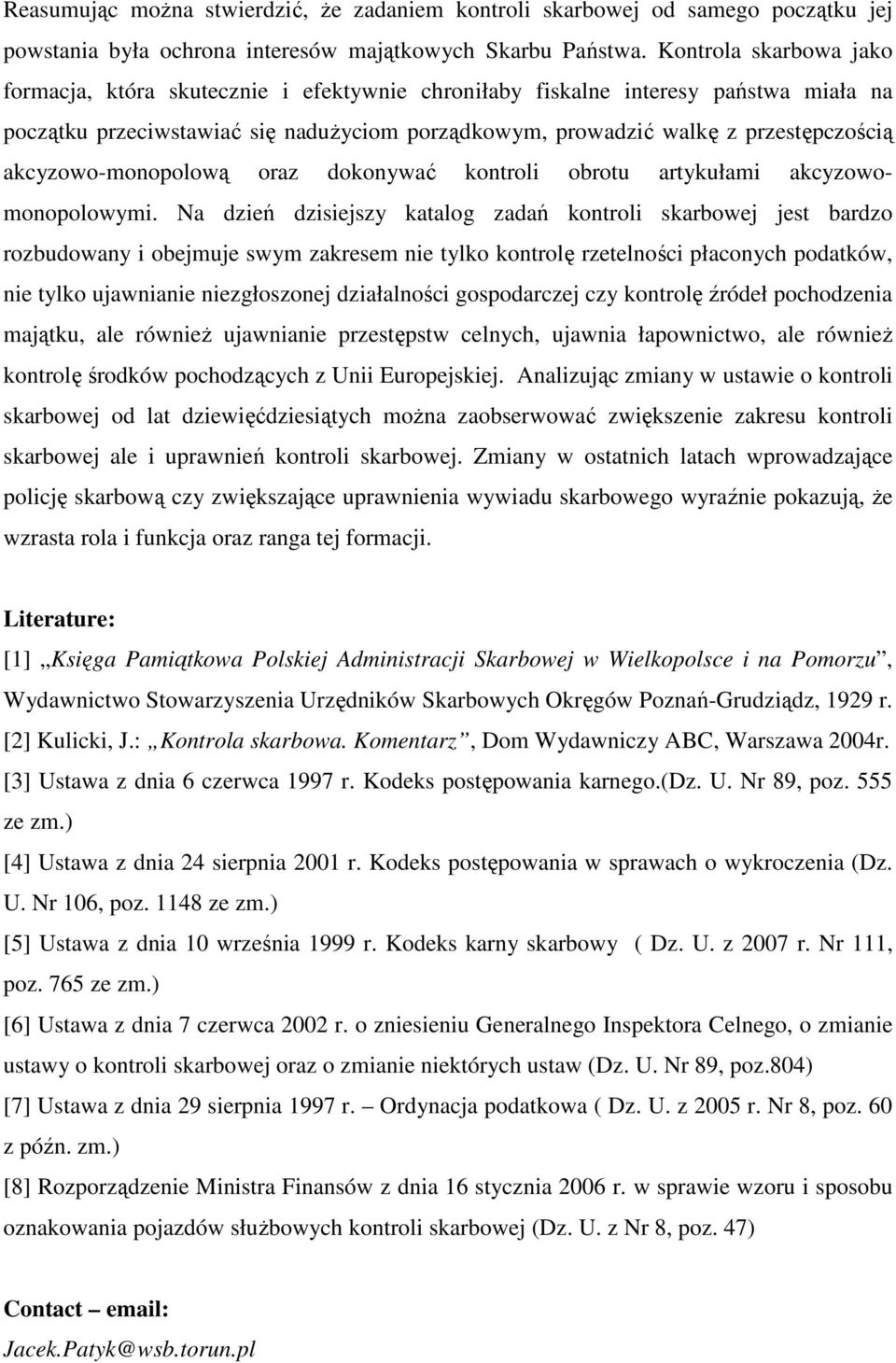 akcyzowo-monopolową oraz dokonywać kontroli obrotu artykułami akcyzowomonopolowymi.