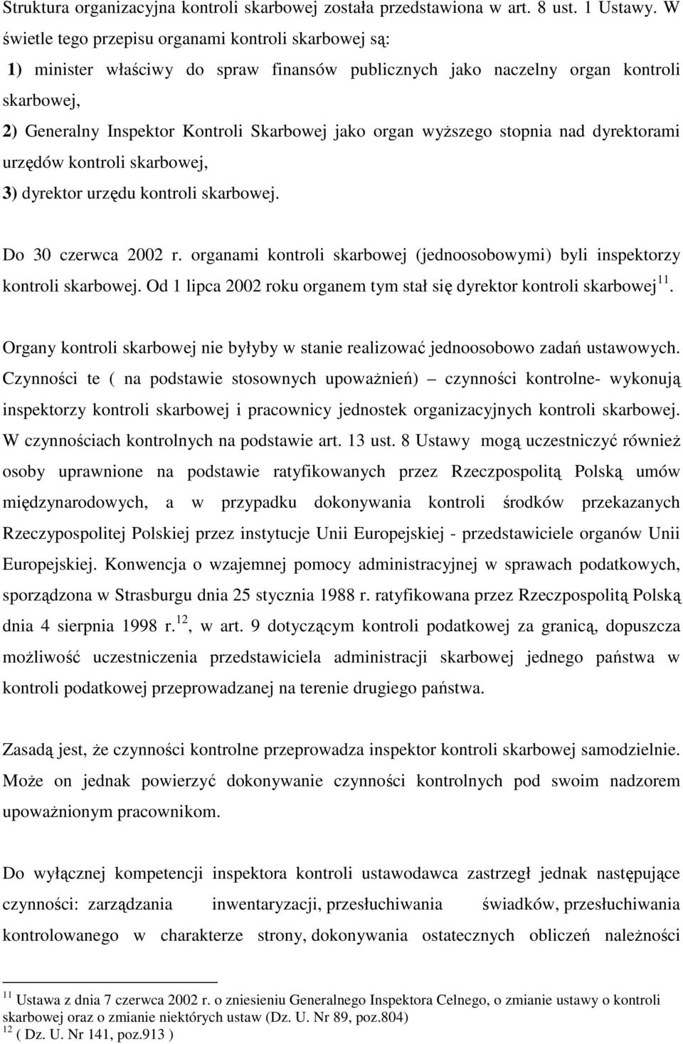 wyŝszego stopnia nad dyrektorami urzędów kontroli skarbowej, 3) dyrektor urzędu kontroli skarbowej. Do 30 czerwca 2002 r.