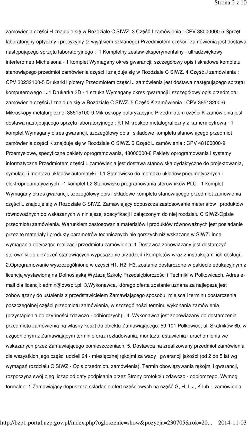 Kompletny zestaw eksperymentalny - ultradźwiękowy interferometr Michelsona - 1 komplet Wymagany okres gwarancji, szczegółowy opis i składowe kompletu stanowiącego przedmiot zamówienia części I