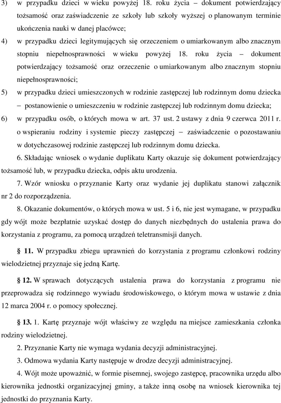 orzeczeniem o umiarkowanym albo znacznym stopniu niepełnosprawności w wieku powyżej 18.