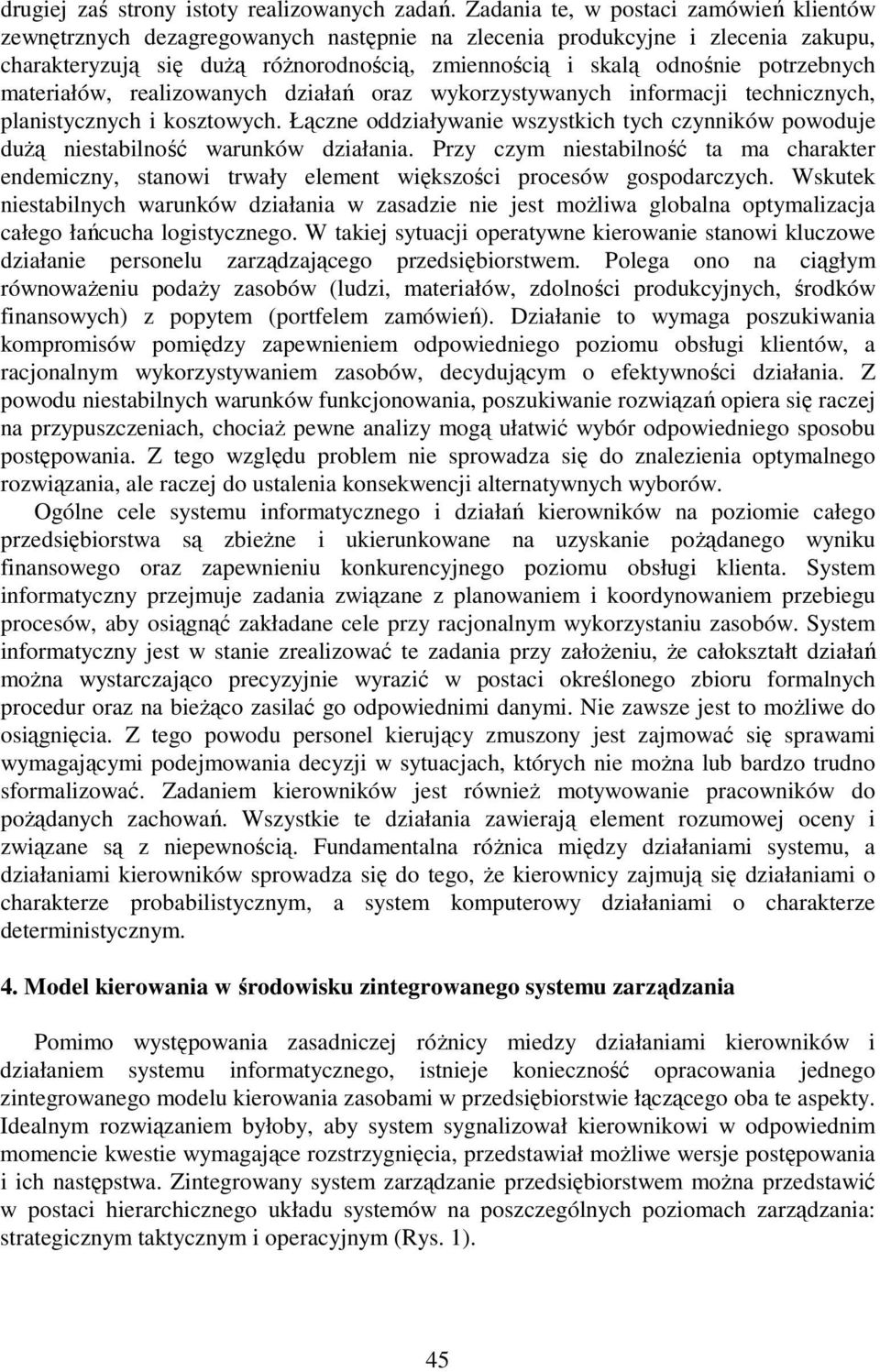 potrzebnych materiałów, realizowanych działań oraz wykorzystywanych informacji technicznych, planistycznych i kosztowych.