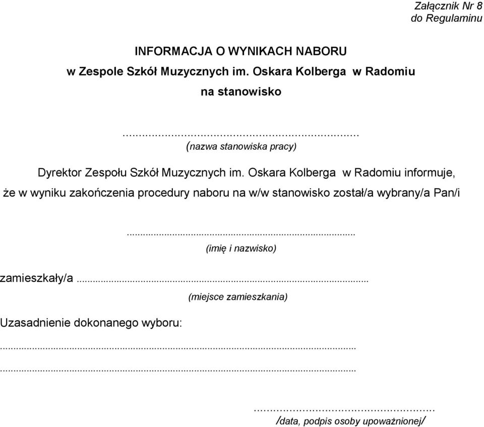 Oskara Kolberga w Radomiu informuje, że w wyniku zakończenia procedury naboru na w/w stanowisko został/a