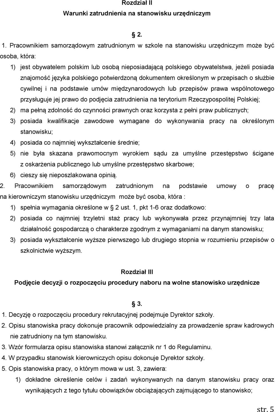 języka polskiego potwierdzoną dokumentem określonym w przepisach o służbie cywilnej i na podstawie umów międzynarodowych lub przepisów prawa wspólnotowego przysługuje jej prawo do podjęcia