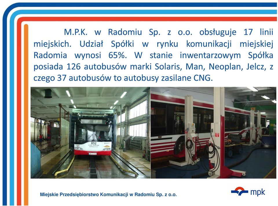 W stanie inwentarzowym Spółka posiada 126 autobusów marki