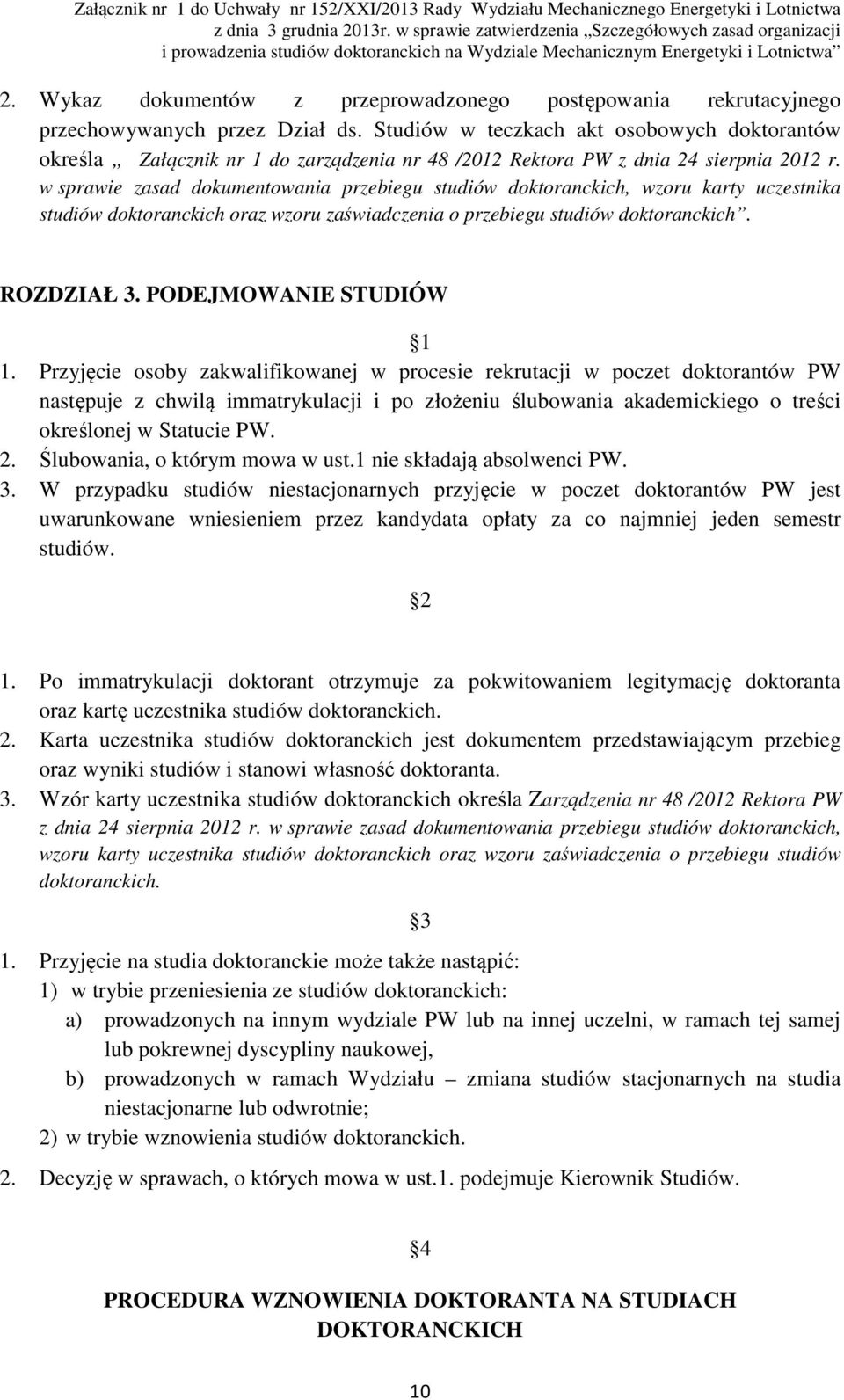 w sprawie zasad dokumentowania przebiegu studiów doktoranckich, wzoru karty uczestnika studiów doktoranckich oraz wzoru zaświadczenia o przebiegu studiów doktoranckich. ROZDZIAŁ 3.