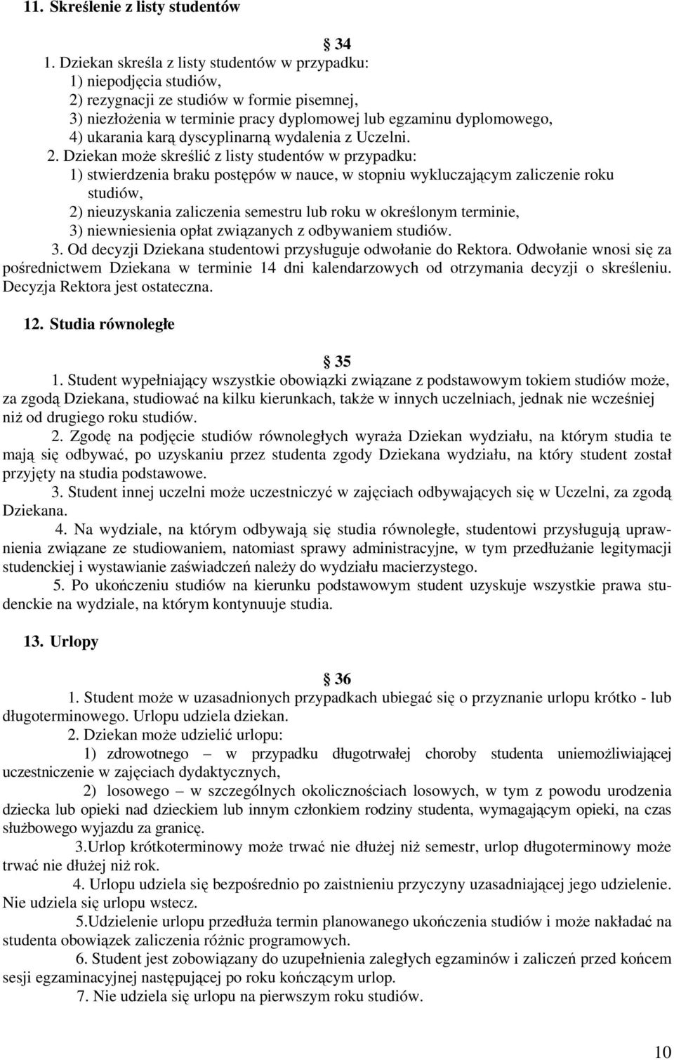 karą dyscyplinarną wydalenia z Uczelni. 2.