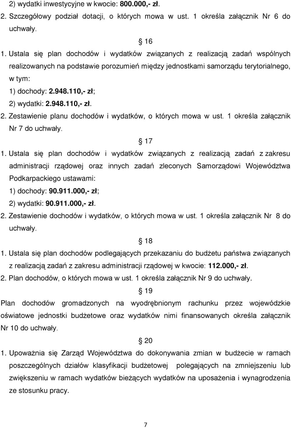 110,- zł; 2) wydatki: 2.948.110,- zł. 2. Zestawienie planu dochodów i wydatków, o których mowa w ust. 1 określa załącznik Nr 7 do 17 1.