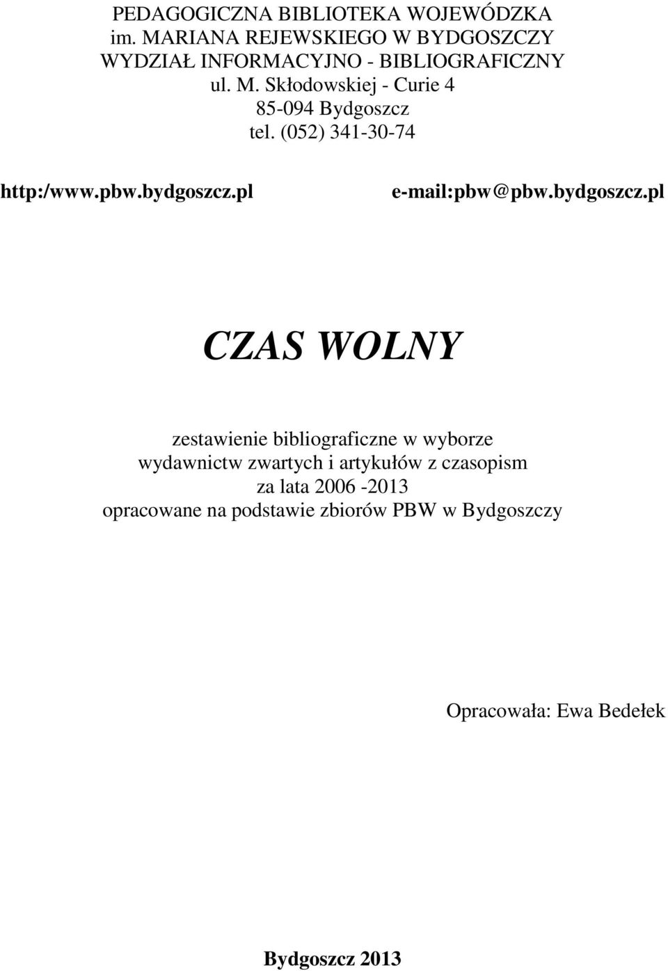 Skłodowskiej - Curie 4 85-094 Bydgoszcz tel. (052) 341-30-74 http:/www.pbw.bydgoszcz.pl e-mail:pbw@pbw.