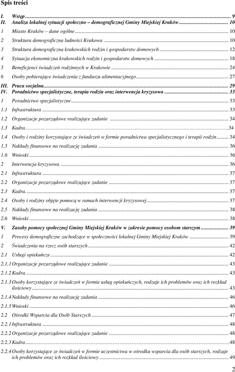 .. 24 6 Osoby pobierające świadczenia z funduszu alimentacyjnego... 27 III. Praca socjalna... 29 IV. Poradnictwo specjalistyczne, terapia rodzin oraz interwencja kryzysowa.